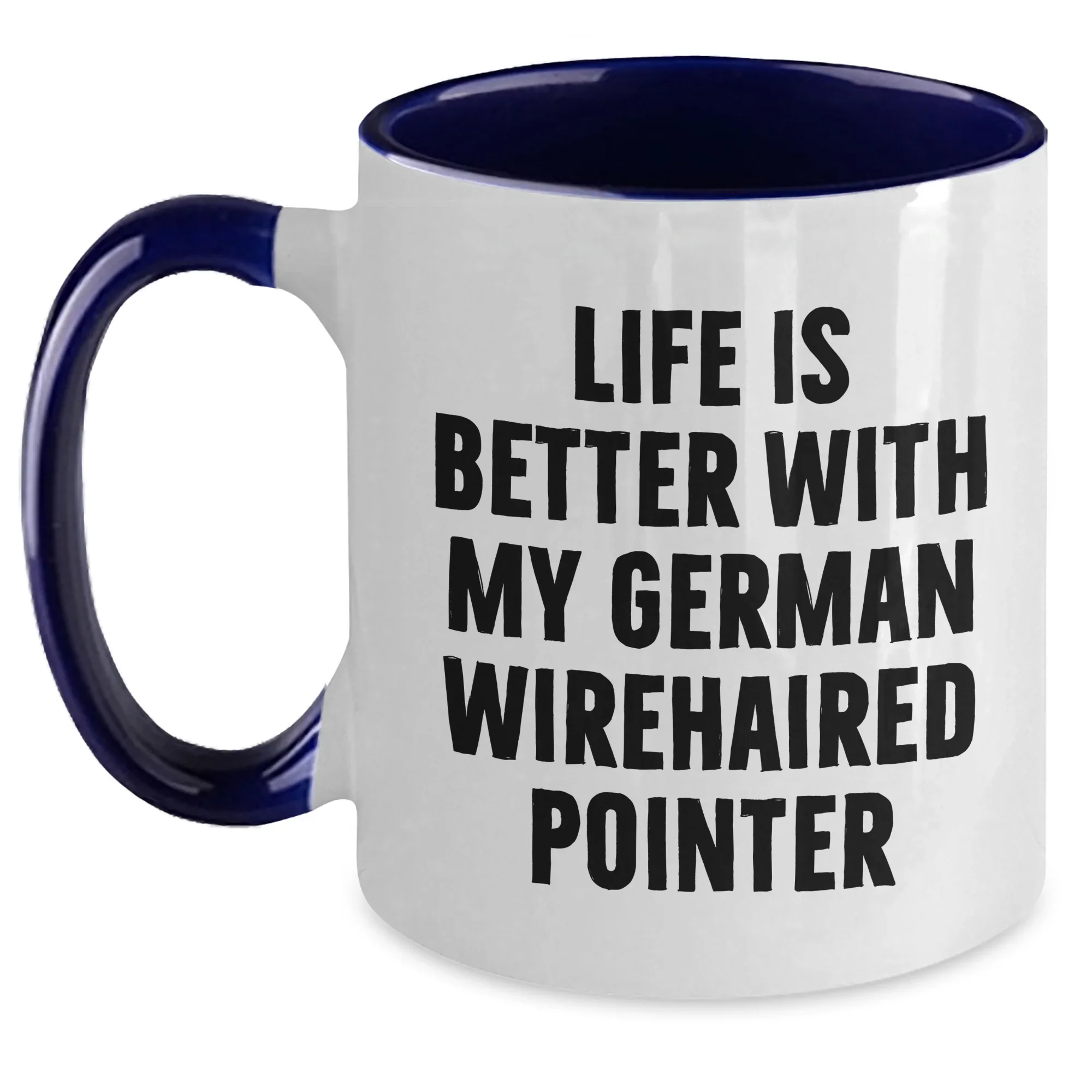 German Wirehaired Pointer Dog Funny Gifts from Men, Gifts for German Wirehaired Pointer Dog Dad, Two Tone Coffee Mug Life Is Better - Unique Father's Day Unique Gifts