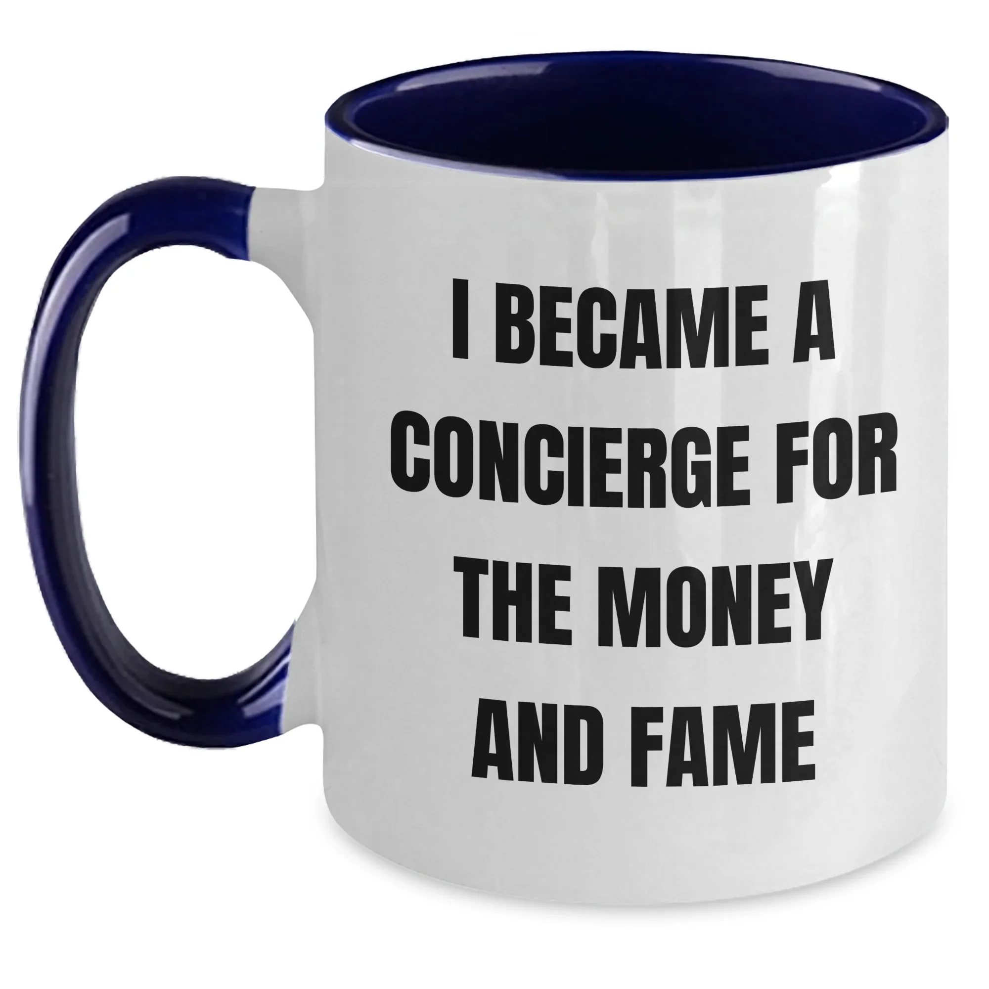 Funny Concierge Gifts, I Became A Concierge For The Money And Fame, Two Tone Coffee Mug, Gifts from Family to Concierge, Unique Mother's Day Unique Gifts for Her