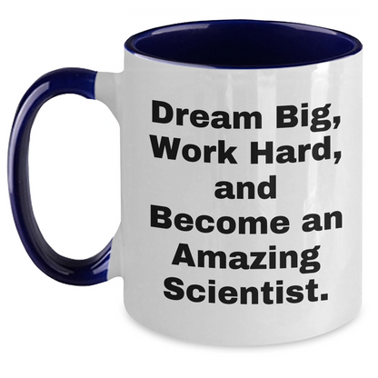 Funny Scientist Gifts from Mom, Unique Two Tone Coffee Mug for Scientist Moms on Mother's Day, Dream Big, Work Hard, And Become An Amazing Scientist. - Main