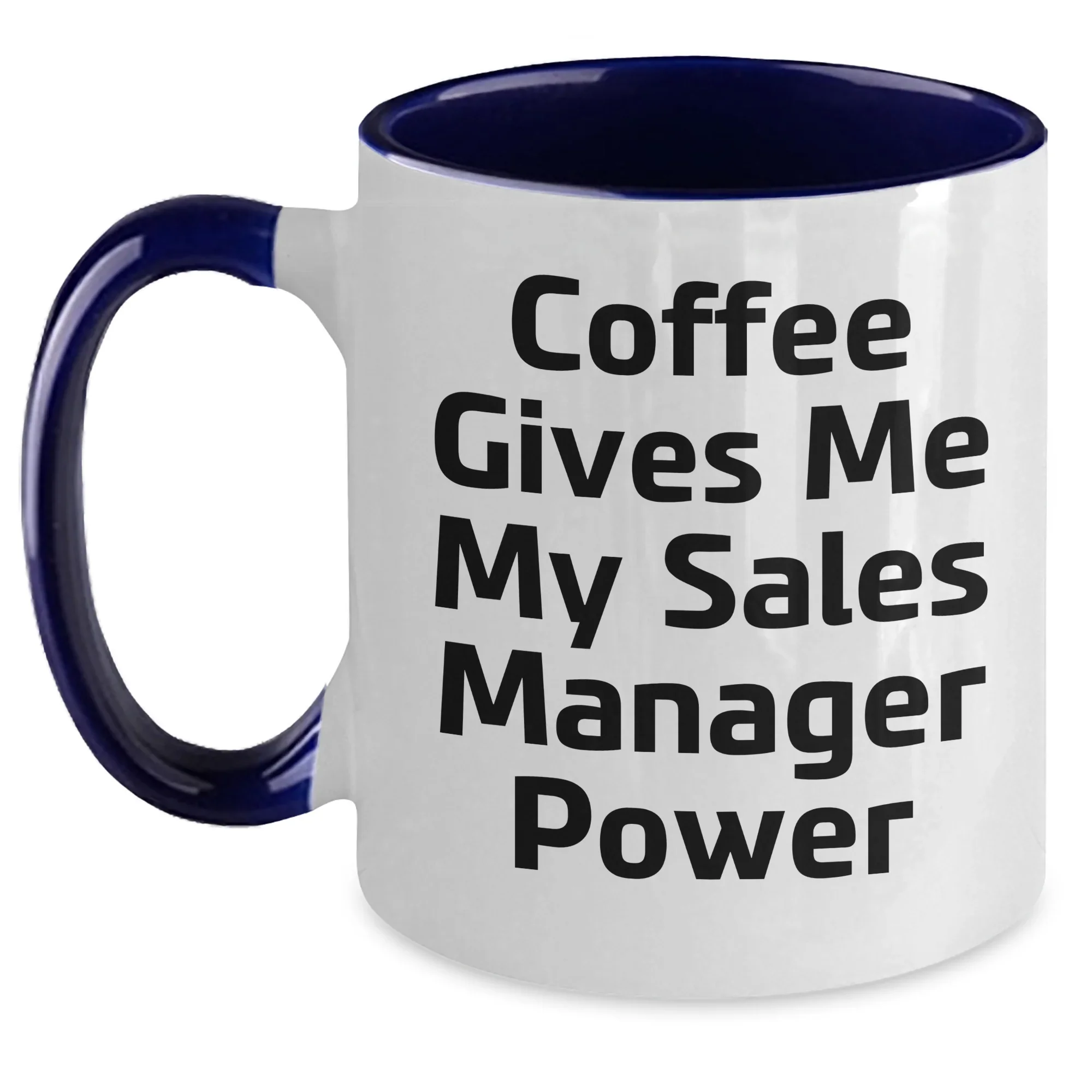 Funny Sales Manager Gifts - Coffee Gives Me My Power, Two Tone Ceramic Mug for Graduation, Gifts from Friends, Gifts for Sales Manager