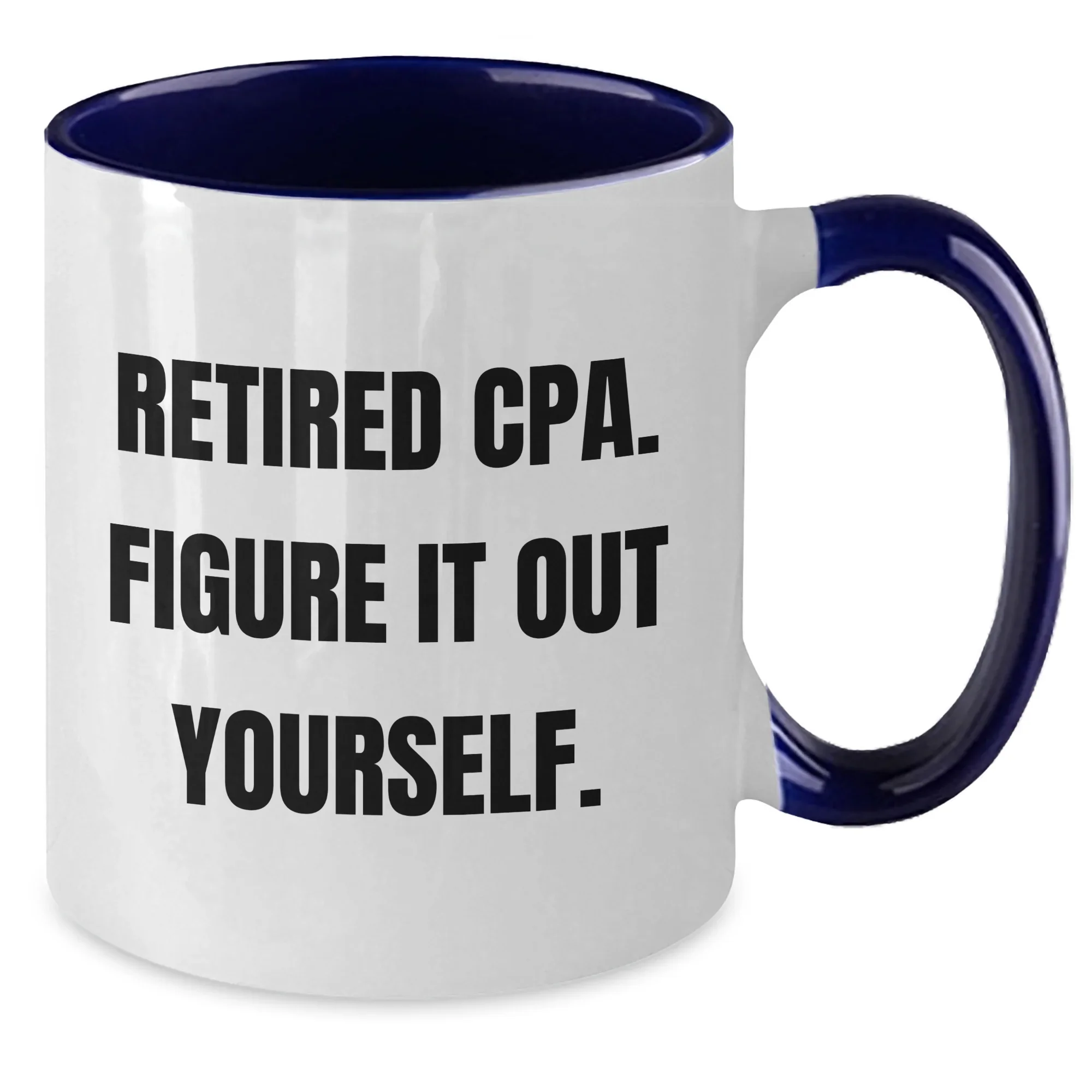 Funny CPA Gifts, 'Retired Cpa. Figure It Out Yourself.' Two Tone Coffee Mugs for Mom, Gifts from Men to Women, Family, Friends, Coworkers, Unique Mother's Day Unique Gifts