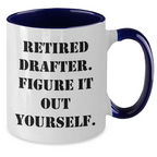 Funny Drafter Gifts, 'Retired Drafter. Figure It Out Yourself.' Two Tone Coffee Mug for Mother's Day from Friends, Family, or Coworkers
