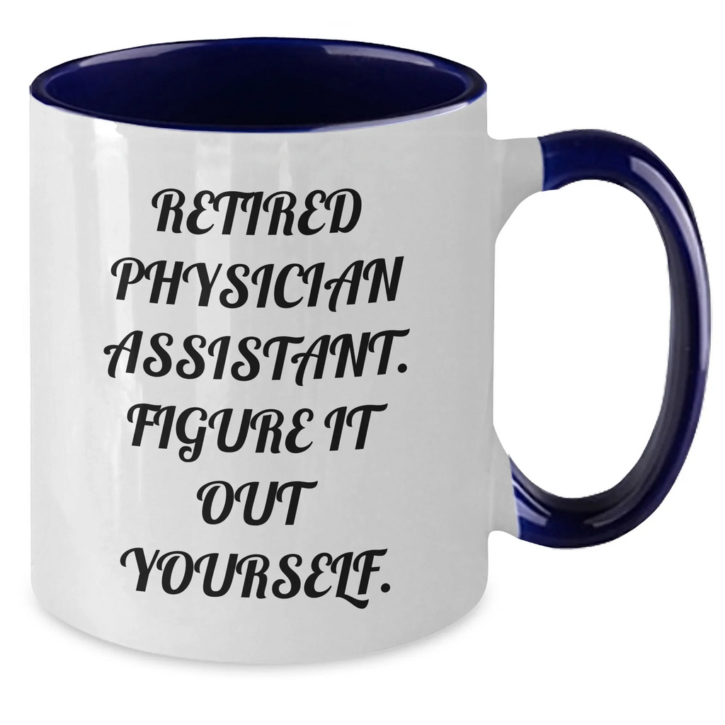 Funny Physician Assistant Gifts, 'Figure It Out Yourself' Quote Two Tone Coffee Mug, Gifts from Family to Physician Assistant, Unique Graduation Gifts for Men