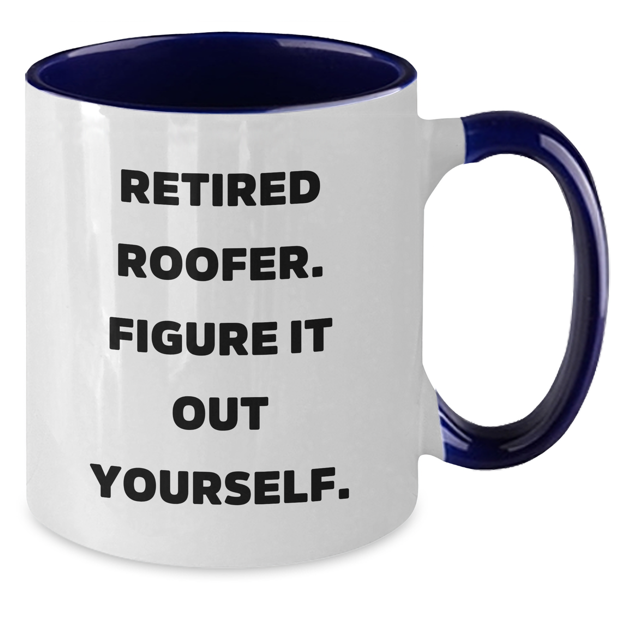 Roofer Humor Gifts from Men for Retired Roofer Figure It Out Yourself Two Tone Coffee Mug Funny Mother's Day Unique Gifts - Additional