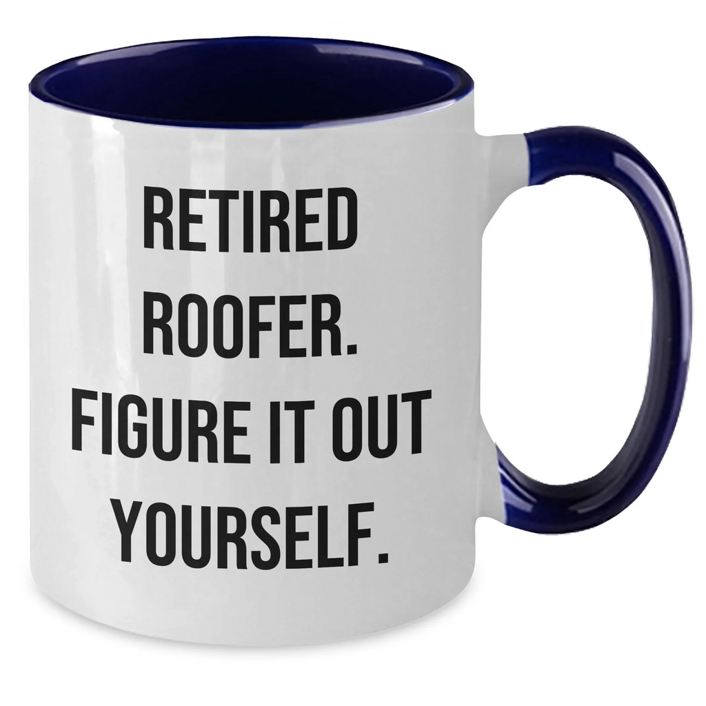 Funny Roofer Gifts from Friends, Roofer Two Tone Coffee Mugs for Men - Retired Roofer Figure It Out Yourself, Mother's Day Unique Gifts
