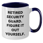 Security Guard Humor Two Tone Coffee Mugs, Gifts from Men to Security Guard, Funny Quote 'Retired Security Guard. Figure It Out Yourself.' for Mother's Day