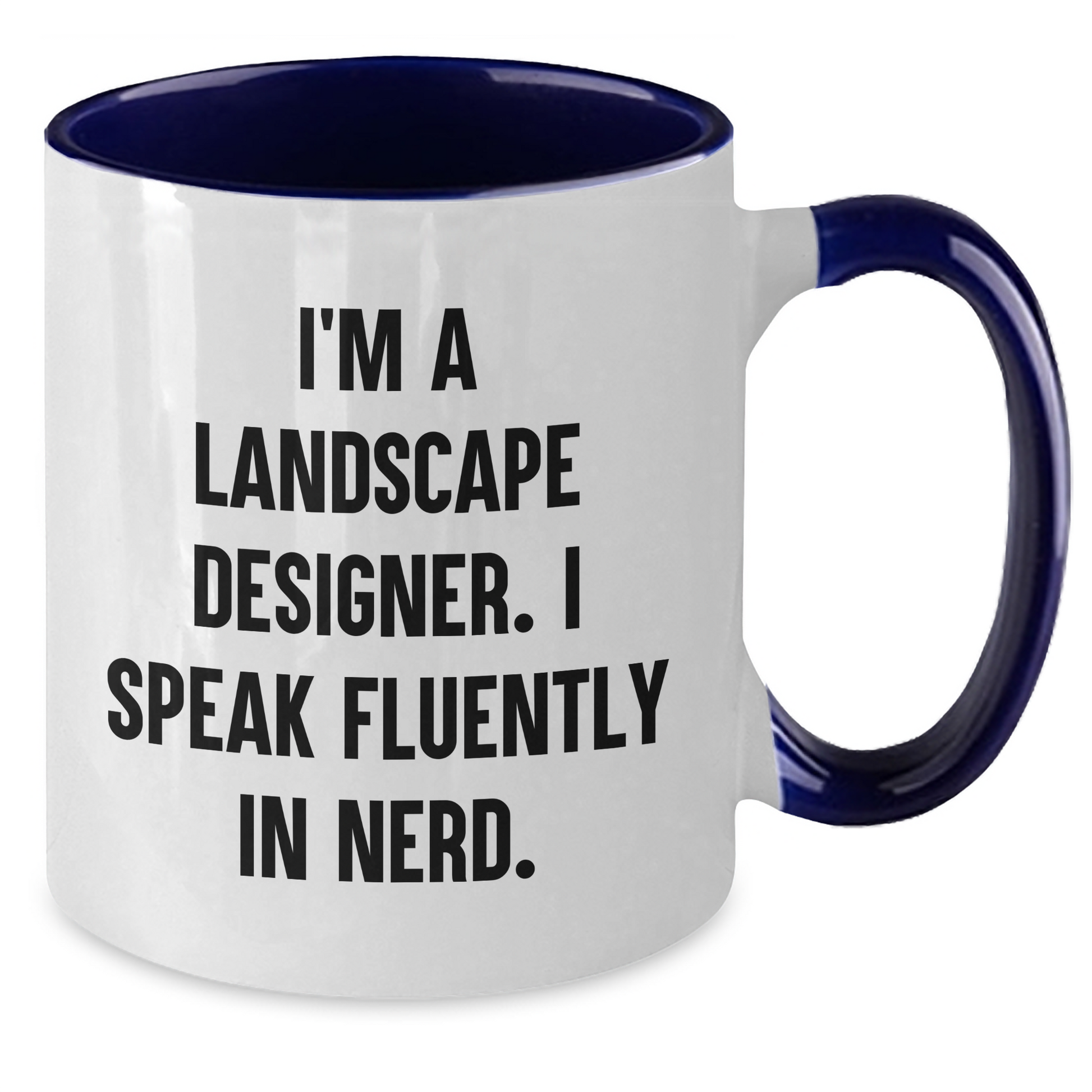 Landscape Designer Humor Gifts from Mom - I'm A Landscape Designer. I Speak Fluently In genius. Two Tone Coffee Mug, Funny Quote for Mother's Day, Gifts for Landscape Designer - Additional