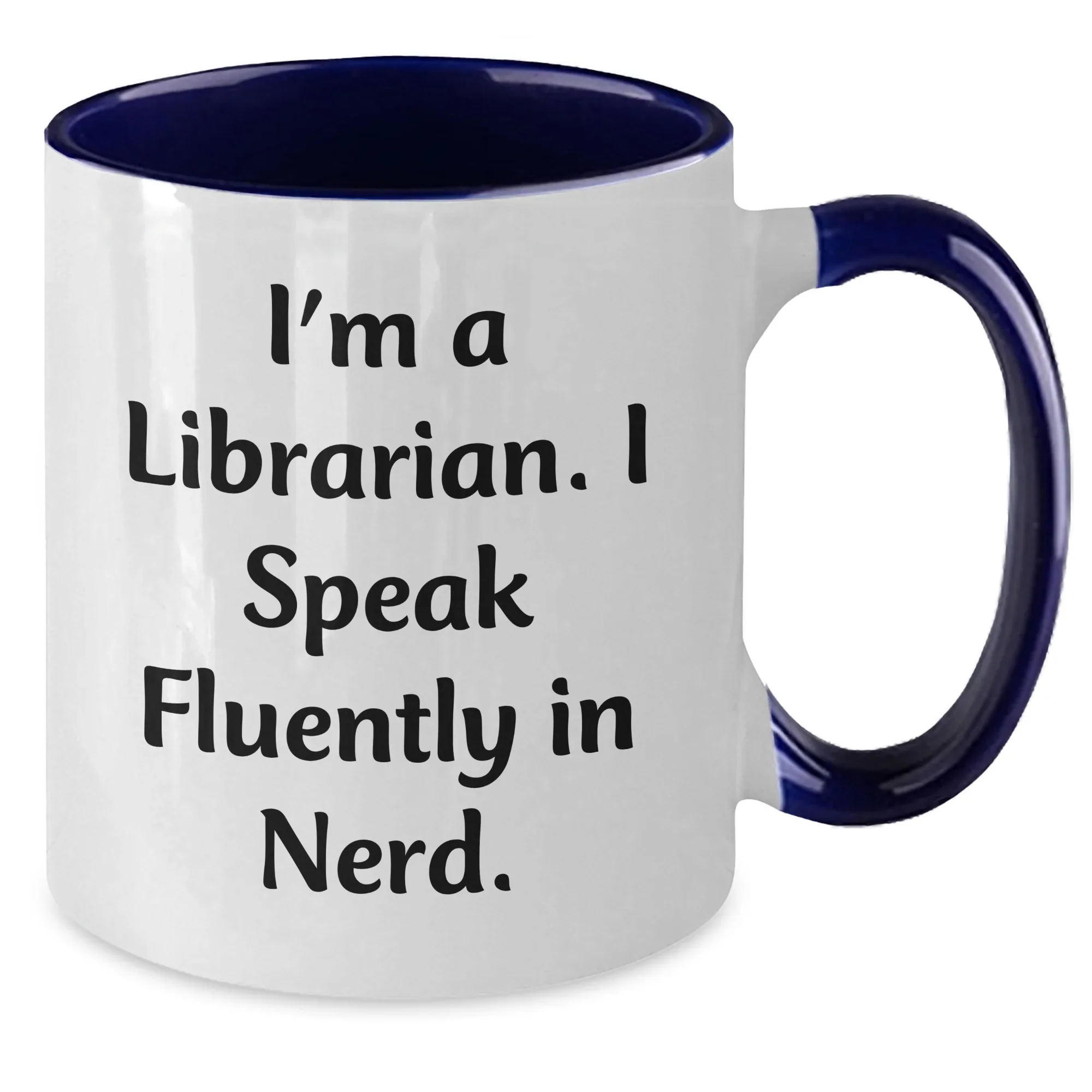 Gifts from Friends for Librarians - Funny Quote Two Tone Coffee Mug, Mother's Day Unique Gifts, Librarian Appreciation, I'm A Librarian. I Speak Fluently In genius.