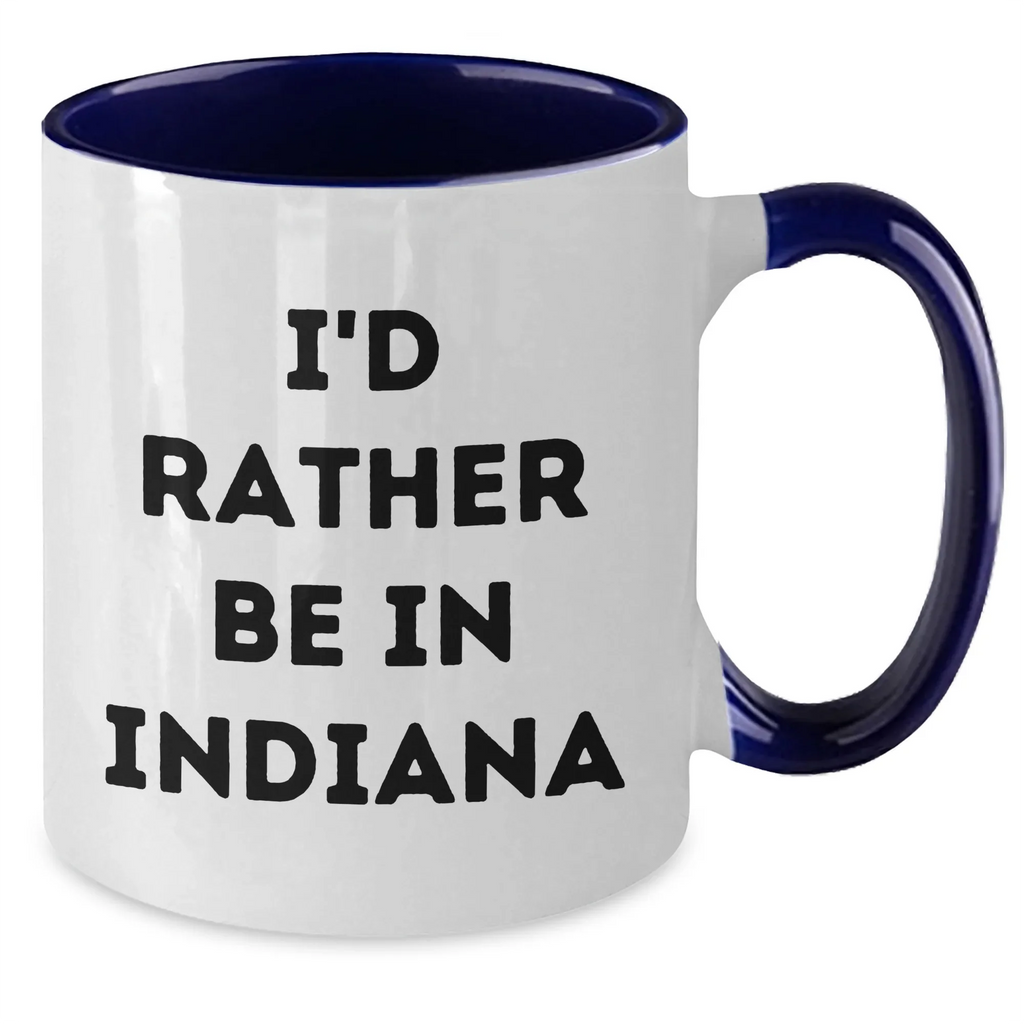 Funny I'd Rather Be In Indiana Two Tone Coffee Mugs from Friends, Coworkers, Family, Gifts for Men, Women, Indiana Enthusiasts, Father's Day Unique Gifts