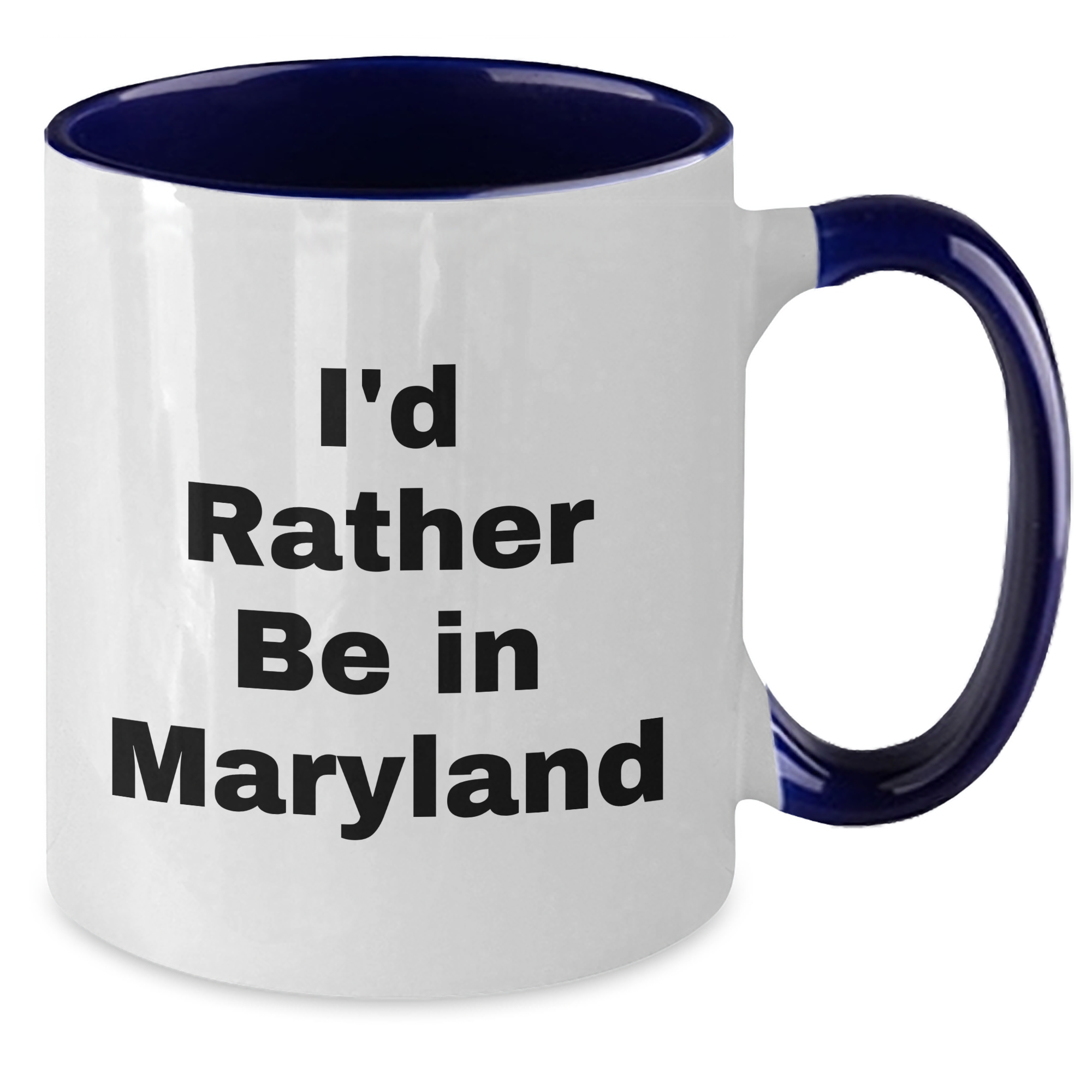 Funny Maryland Gifts - I'd Rather Be In Maryland Two Tone Coffee Mug, Perfect for Dad's Unique Father's Day Unique Gift from Men to Family - Additional