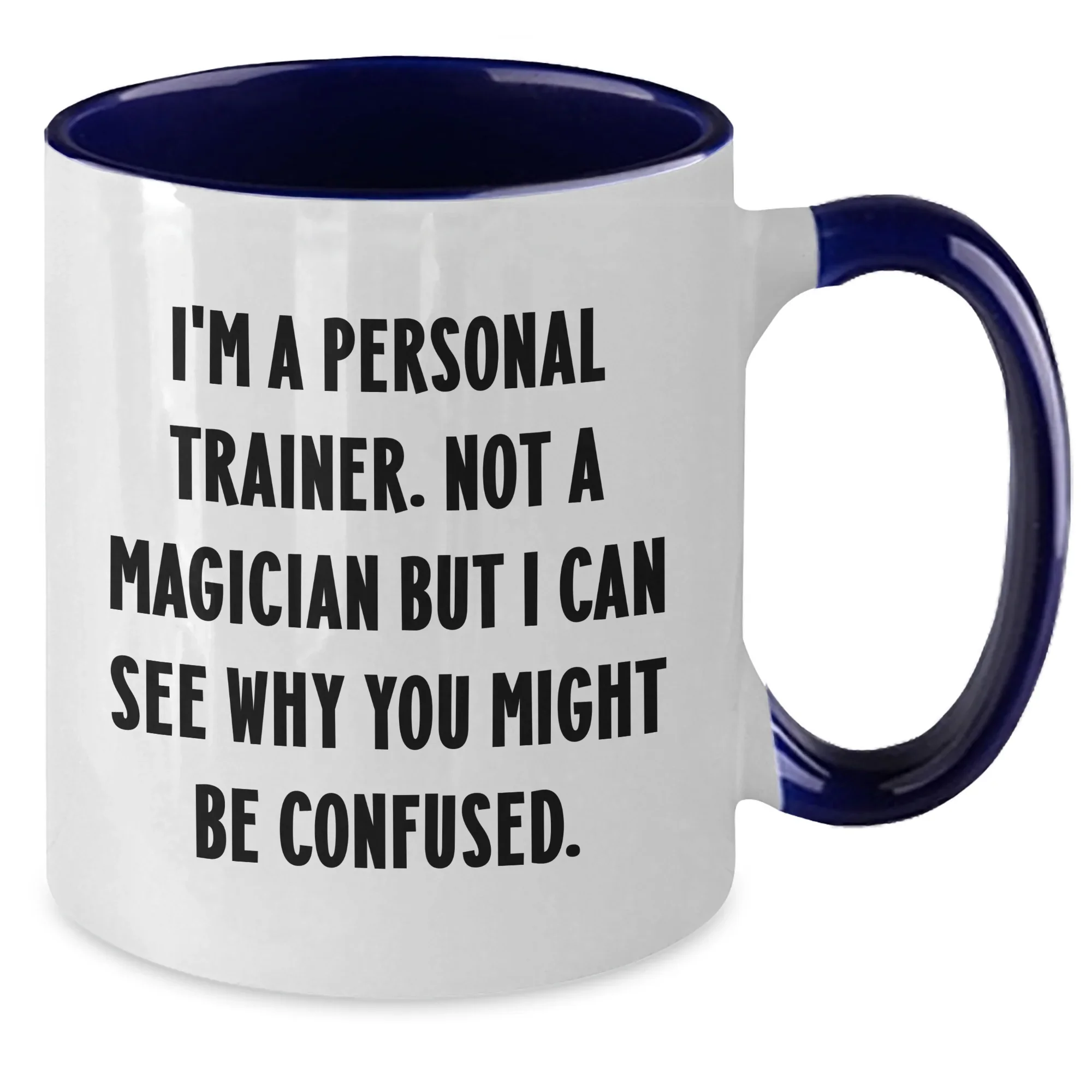 Funny Personal Trainer Mug, Gifts from Friends, Unique Two Tone Coffee Mugs for Personal Trainer, 'I'm A Personal Trainer, Not A Magician...'
