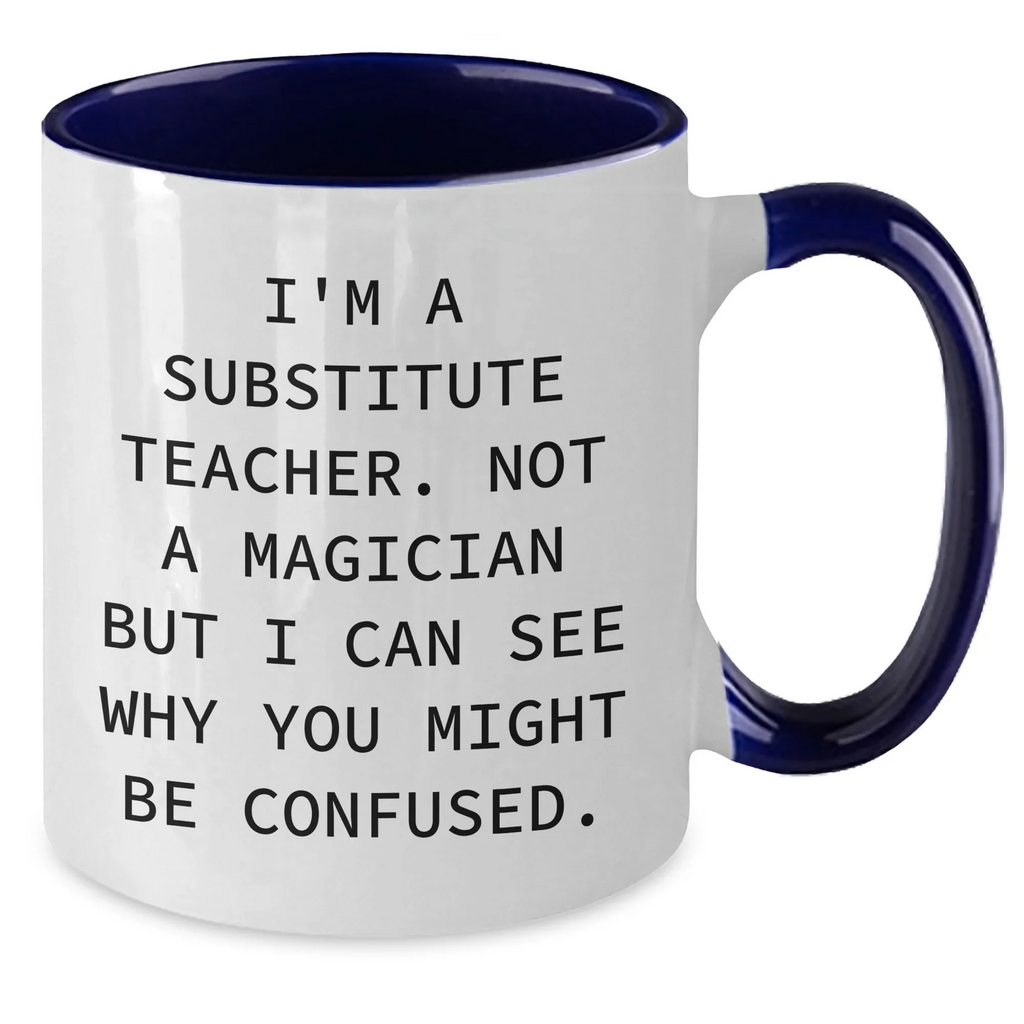 Funny Substitute Teacher Gifts from Friends and Family - I'm Not A Magician Two Tone Coffee Mug for Father's Day