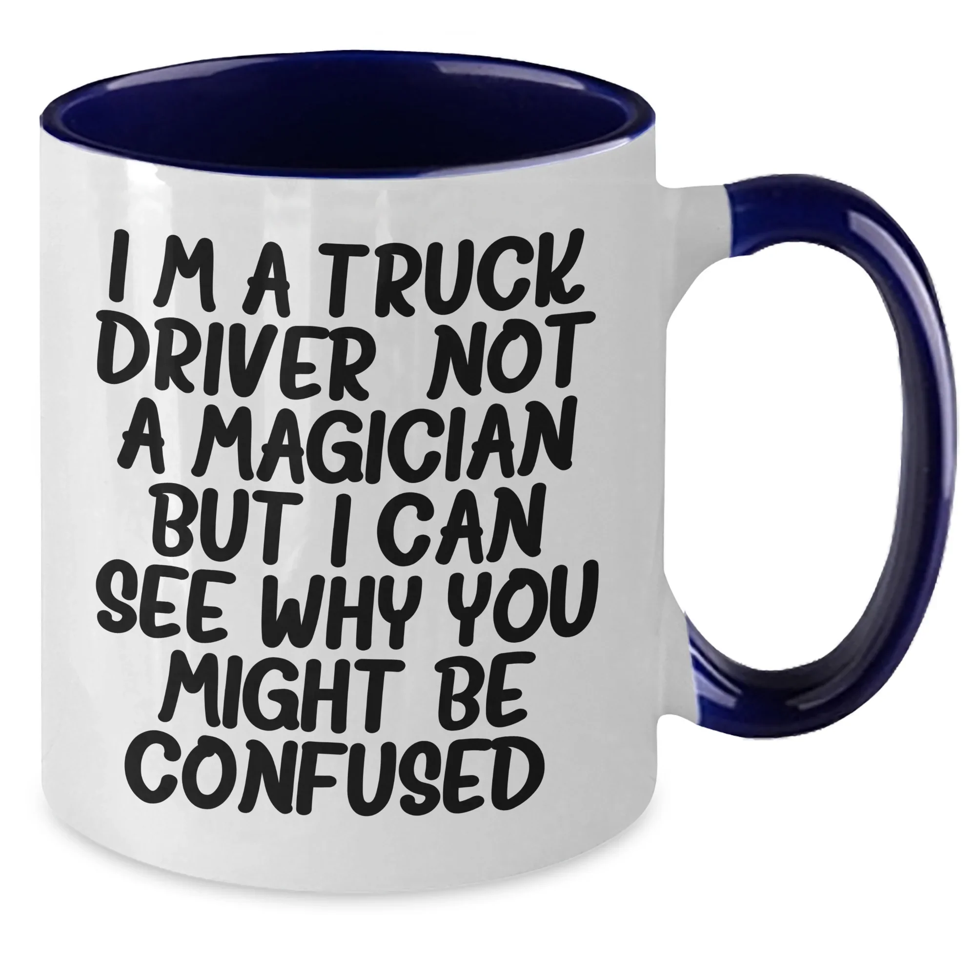 Truck Driver Gifts: Funny Quote Two Tone Coffee Mug, Gifts from Friends for Father's Day, Unique Presents for Men