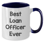 Funny Loan Officer Gifts from Mom - Best Loan Officer Ever Quote on Two Tone Coffee Mug for Loan Officer, Unique Mother's Day Unique Gifts