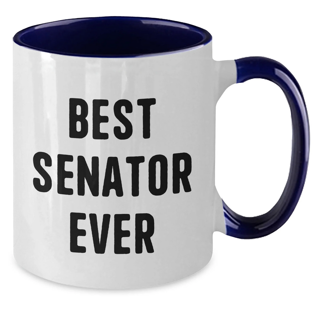 Funny Senator Quote Coffee Mug, Gifts from Friends for Senator, Best Senator Ever, Father's Day Unique Gifts, Two Tone Ceramic Mug