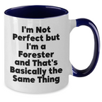 Funny Forester Gifts, 'I'm Not Perfect But I'm A Forester And That's Basically The Same Thing' Two Tone Coffee Mugs for Men, Gifts from Friends for Father's Day