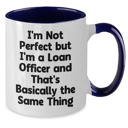 Funny Loan Officer Gifts, I'm Not Perfect But I'm A Loan Officer, Mother's Day Unique Gifts from Friends for Loan Officer, Two Tone Coffee Mug - Additional