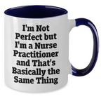 Funny Nurse Practitioner Coffee Mug – "I'm Not Perfect but I'm a Nurse Practitioner" – Two-Tone Ceramic Cup – Great Gift for NP Graduation, Birthday, Coworker Appreciation – 4 Color Options