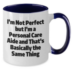 Funny Gifts from Friends to Personal Care Aides, Two Tone Coffee Mug, 'I'm Not Perfect But I'm A Personal Care Aide And That's Basically The Same Thing', Graduation Unique Gifts