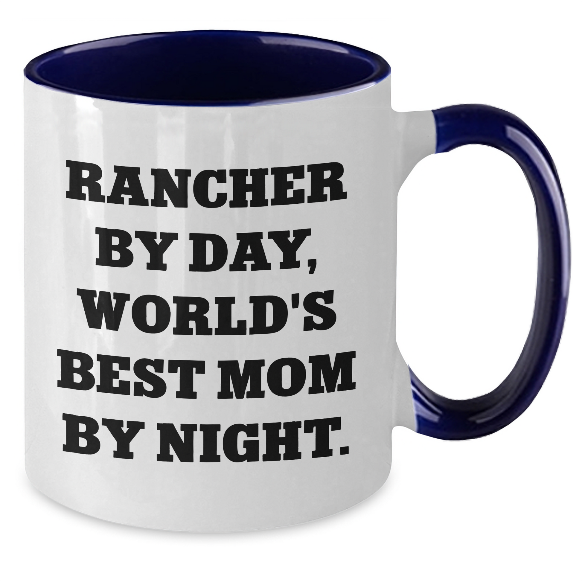 Funny Rancher Gifts - Rancher By Day, World's Best Mom By Night. Two Tone Coffee Mug - Additional