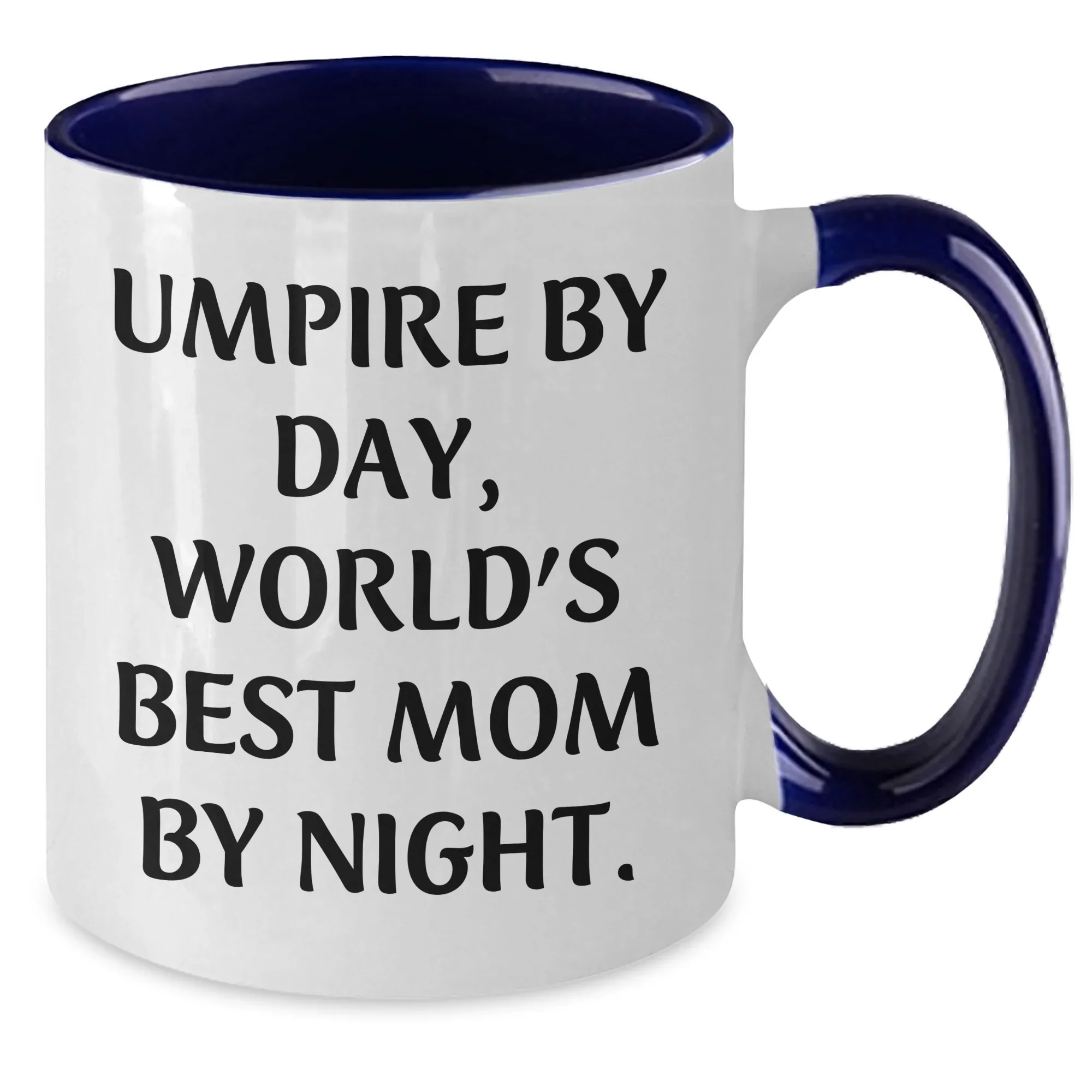 Umpire By Day, World's Best Mom By Night. Funny Two Tone Coffee Mug Gifts from Family for Father's Day