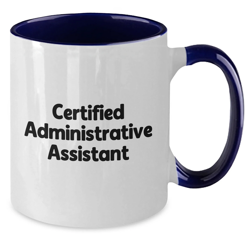 Funny Quote from Certified Administrative Assistant, Gifts for Men, Unique Two Tone Coffee Mugs for Father's Day, Gifts from Family