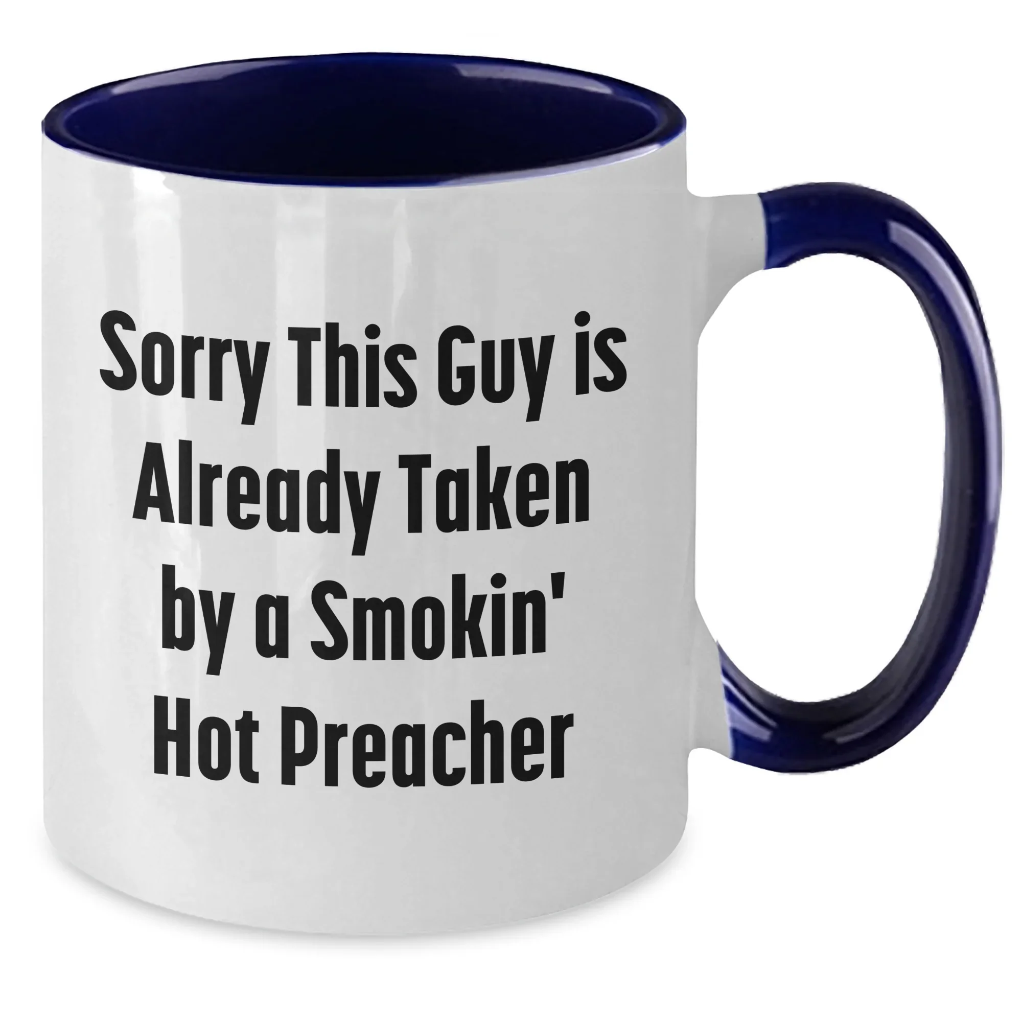 Funny Preacher Gifts - Sorry This Guy Is Already Taken By A Smokin' Hot Preacher Two Tone Coffee Mug, Father's Day Unique Gifts from Friends to Family