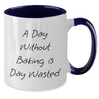 Funny Baking Gifts for Men from Friends - A Day Without Baking Is Day Wasted Two Tone Coffee Mug