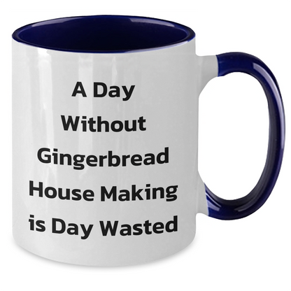 Funny Gingerbread House Making Gifts for Dad on Father's Day - 'A Day Without Gingerbread House Making Is Day Wasted' Quote Two Tone Coffee Mug from Gifts for Men - Additional