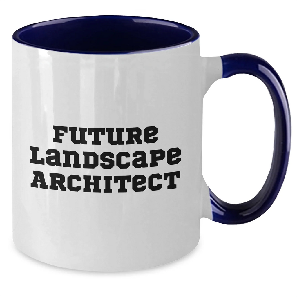 Funny Future Landscape Architect Gifts from Mom, Inspirational Two Tone Coffee Mug for Men, Women, or Friends on Mother's Day - Landscape Architect Quote