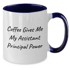 Funny Assistant Principal Gifts from Friends for Graduation Two Tone Coffee Mug - 'Coffee Gives Me My Assistant Principal Power'