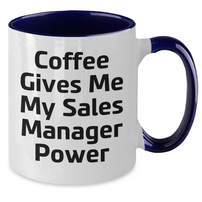 Funny Sales Manager Gifts - Coffee Gives Me My Power, Two Tone Ceramic Mug for Graduation, Gifts from Friends, Gifts for Sales Manager - Additional