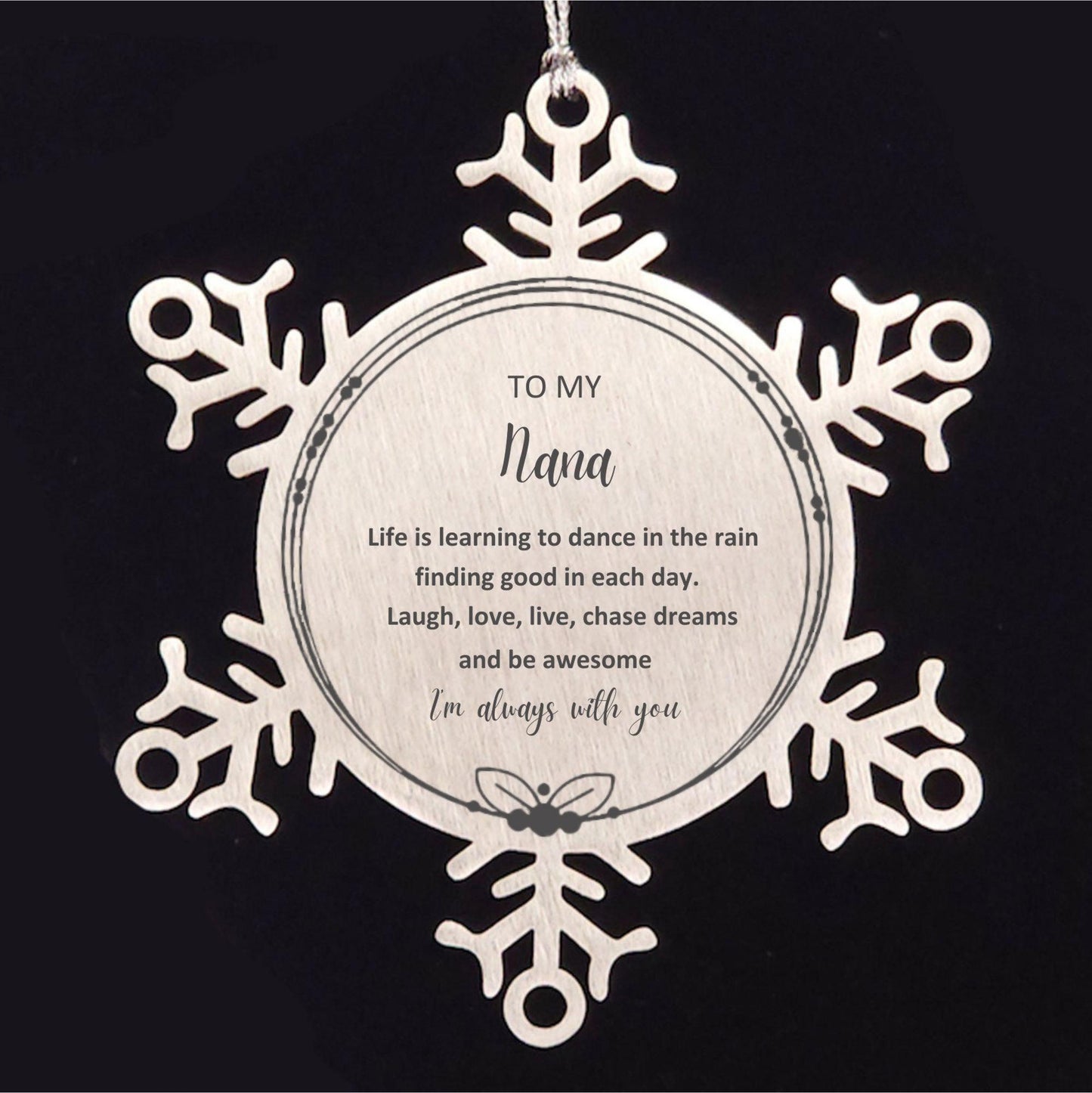 Nana Snowflake Ornament, Motivational Birthday Christmas Gifts- Life is learning to dance in the rain