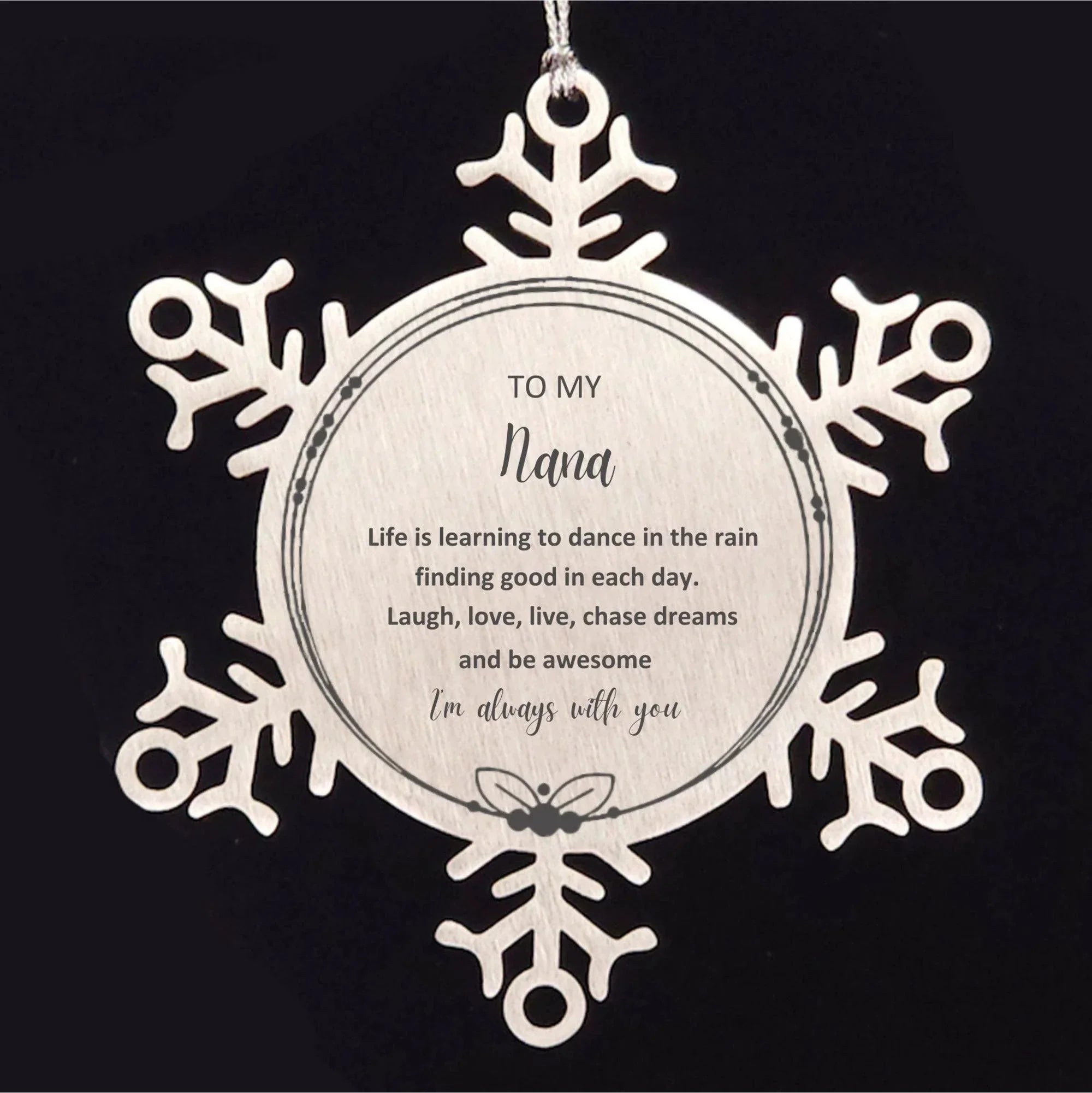 Nana Snowflake Ornament, Motivational Birthday Christmas Gifts- Life is learning to dance in the rain