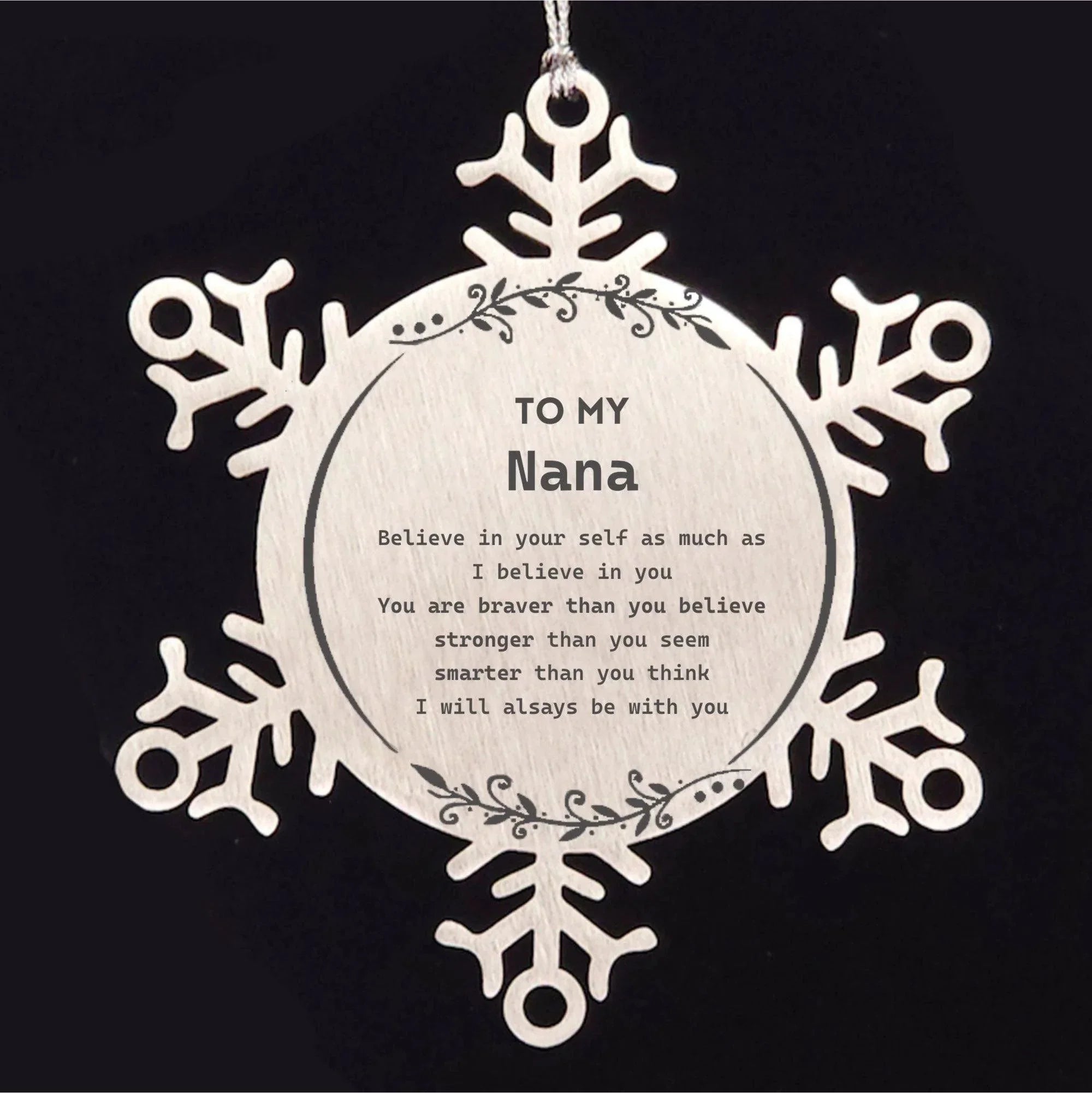 Nana Snowflake Ornament - You are braver than you believe, stronger than you seem, Inspirational Birthday, Christmas Gifts