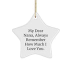 Nana's Special Christmas Unique Gift, Star Ornament with Inspirational Quote, 'My Dear Nana, Always Remember How Much I Love You.', Unique Nana Gifts from Family to Nana