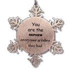 Nephew Snowflake Ornament, Everyone wishes they had, Inspirational Ornament For Nephew, Nephew Gifts, Birthday Christmas Unique Gifts For Nephew