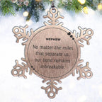 Nephew Snowflake Ornament Long Distance Relationship No matter the miles that separate us, Our Bond Remains Unbreakable Birthday Christmas Unique Gifts