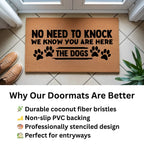 Funny Dog Lover Doormat – “No Need to Knock, We Know You Are Here – The Dogs” | Coir Welcome Mat for Pet Owners | Cute & Humorous Front Porch Décor