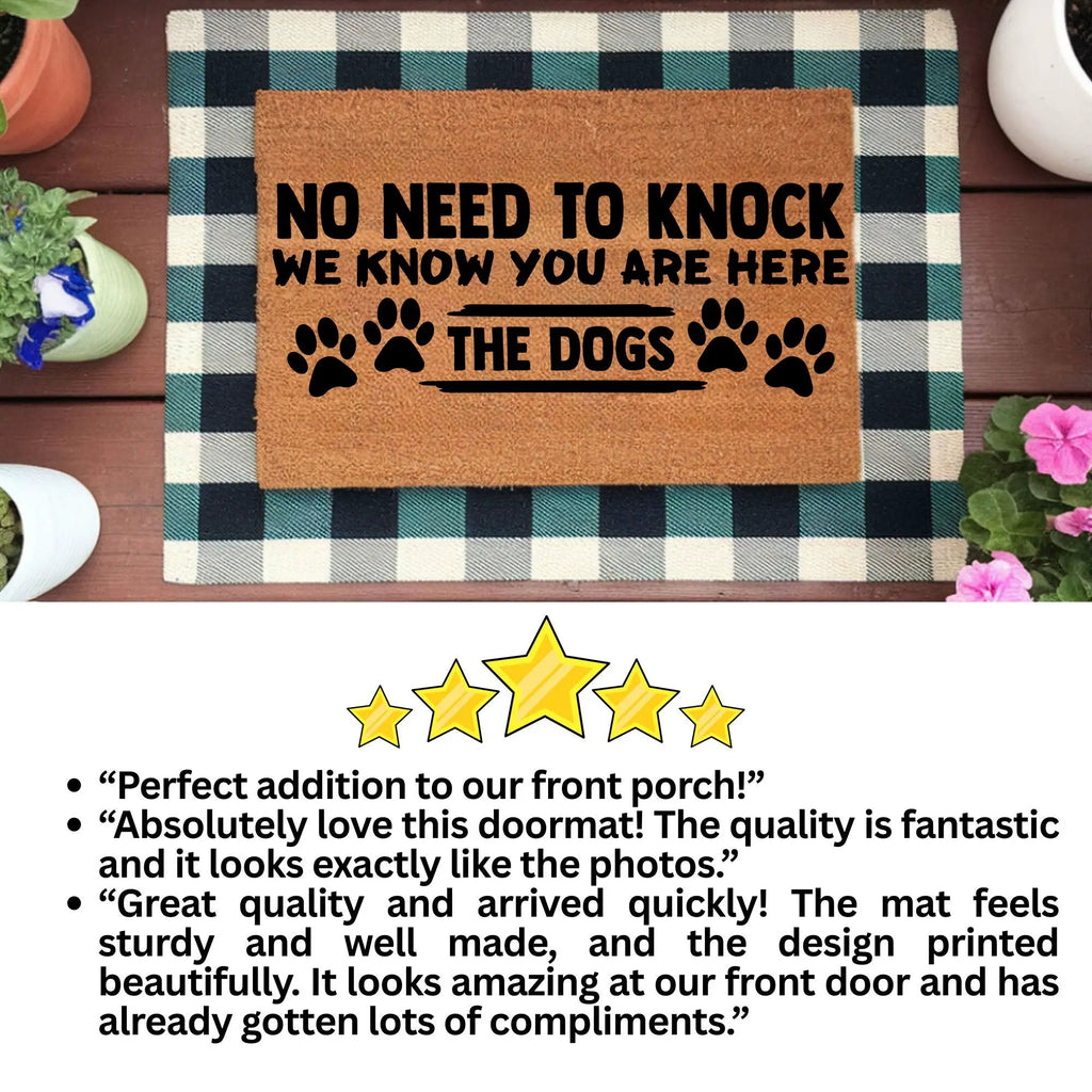 Funny Dog Lover Doormat – “No Need to Knock, We Know You Are Here – The Dogs” | Coir Welcome Mat for Pet Owners | Cute & Humorous Front Porch Décor