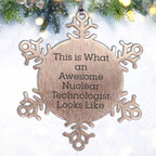 Nuclear Technologist Gifts, Snowflake Ornament, Christmas Unique Gifts from Friends for Him, Humorous Quote