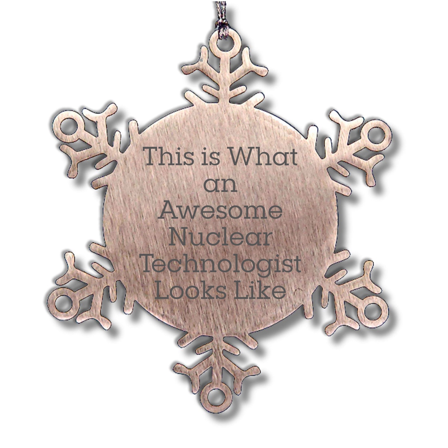Nuclear Technologist Gifts, Snowflake Ornament, Christmas Unique Gifts from Friends for Him, Humorous Quote