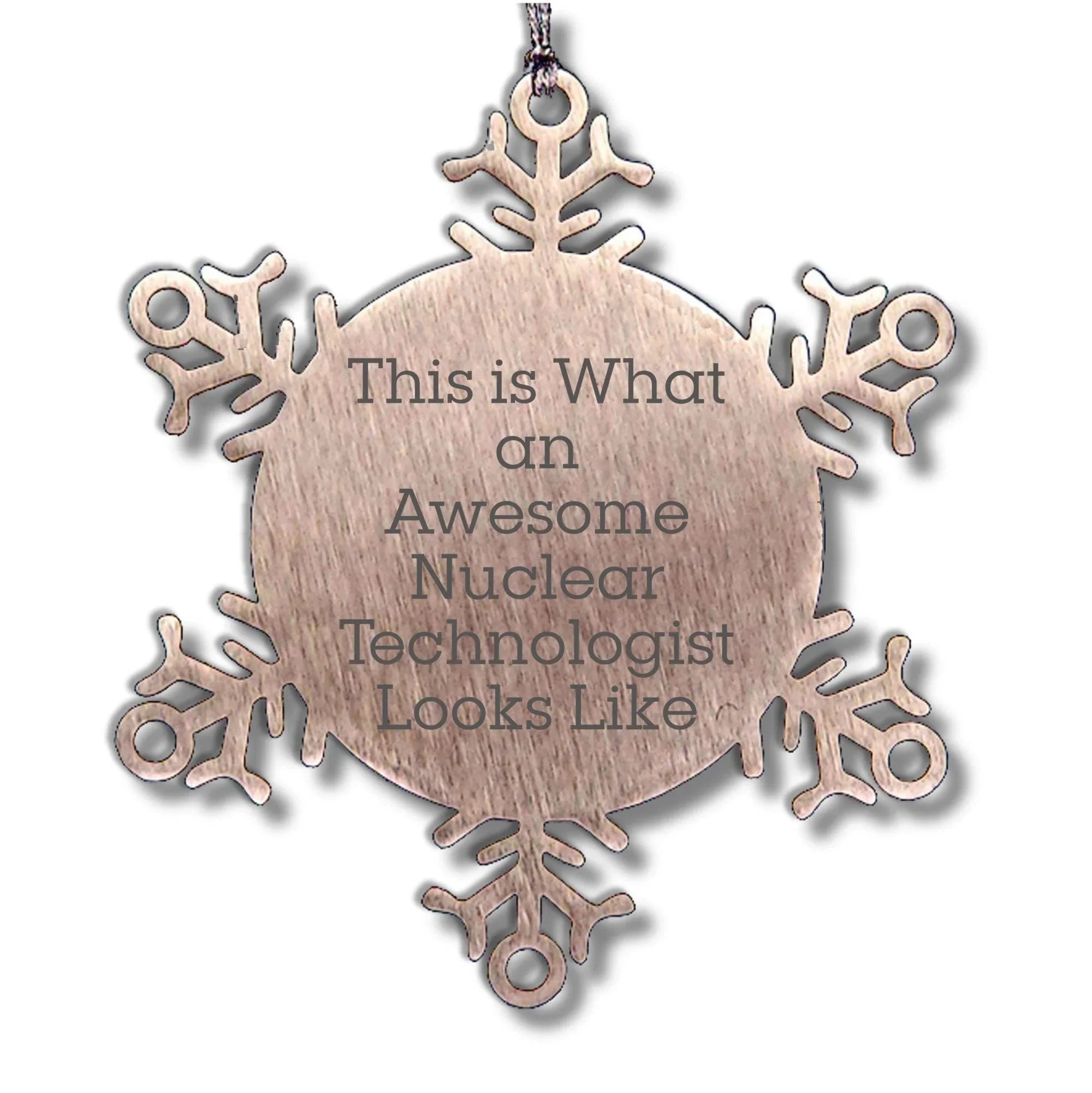 Nuclear Technologist Gifts, Snowflake Ornament, Christmas Unique Gifts from Friends for Him, Humorous Quote