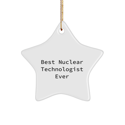 Nuclear Technologist Star Ornament - Best Nuclear Technologist Ever - Gifts