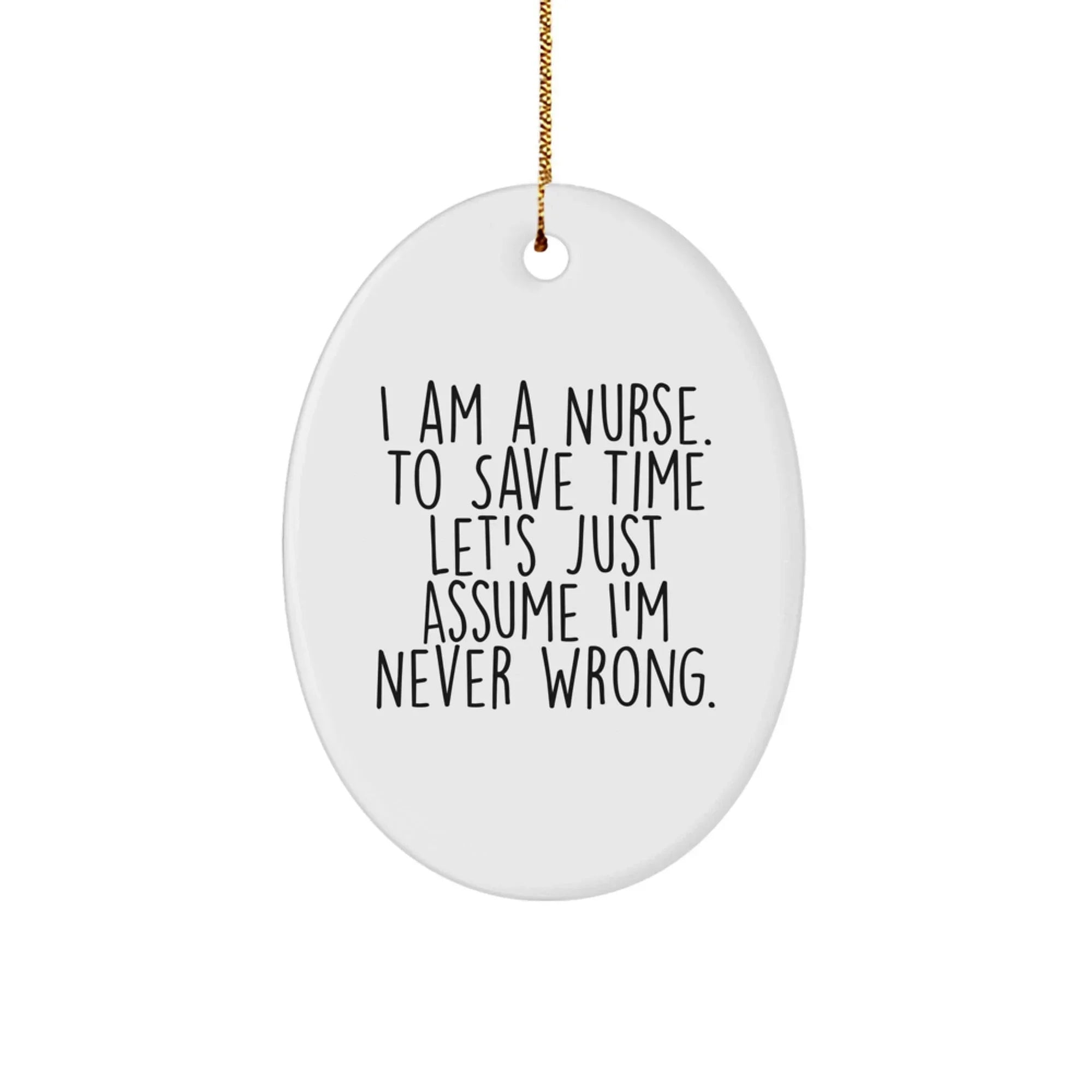Nurse Gifts from Friends - Oval Ornament with Funny Quote - White, Oval Shaped - Perfect for Christmas Unique Gifts for Nurse