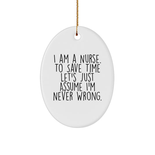 Nurse Gifts from Friends - Oval Ornament with Funny Quote - White, Oval Shaped - Perfect for Christmas Unique Gifts for Nurse