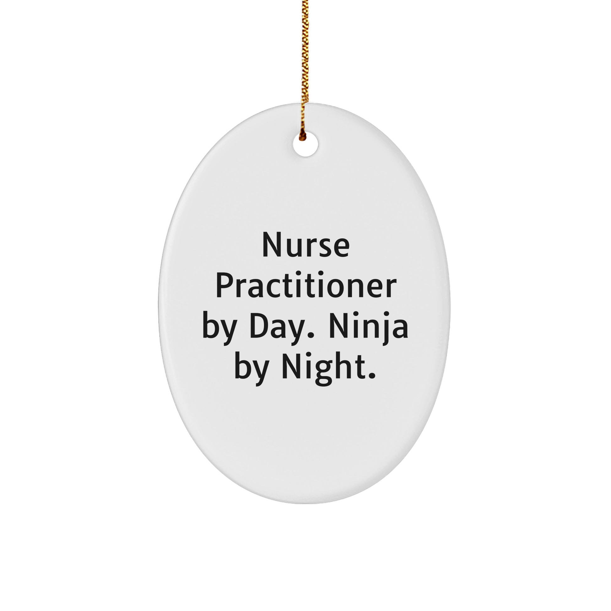 Nurse Practitioner Gifts from Friends - Funny Oval Ornament for Christmas - 'Nurse Practitioner By Day. Ninja By Night.'