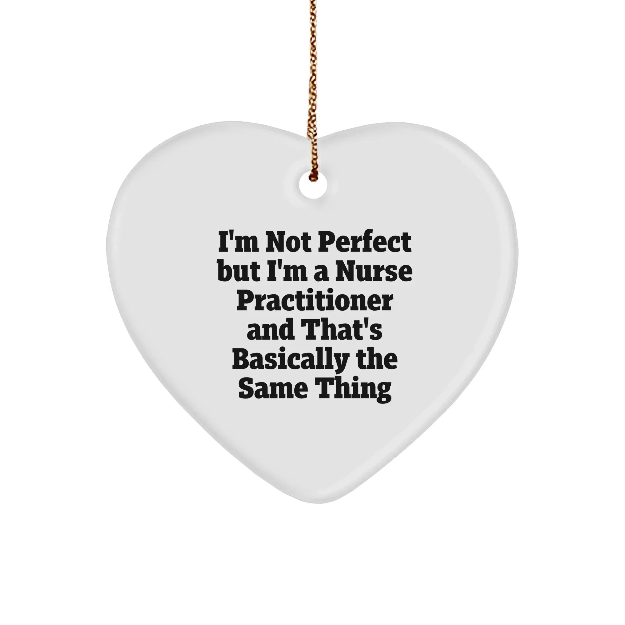 Nurse Practitioner Heart Ornament Funny Quote - I'm Not Perfect But I am a Nurse Practitioner Christmas Gifts