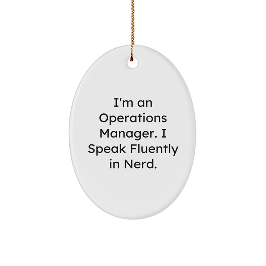 Operations Manager Gifts Funny Quote Oval Ornament for Christmas, Gifts from Friends, Gifts for Operations Manager, I'm An Operations Manager. I Speak Fluently In genius. - Image 1