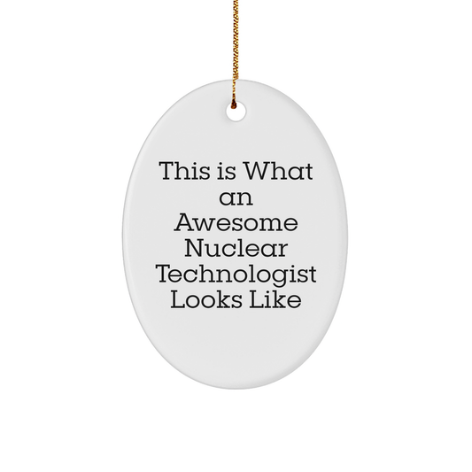 This Is What Awesome Looks Like Nuclear Technologist Gifts from Friends and Family - Oval Ornament for Christmas - Image 1